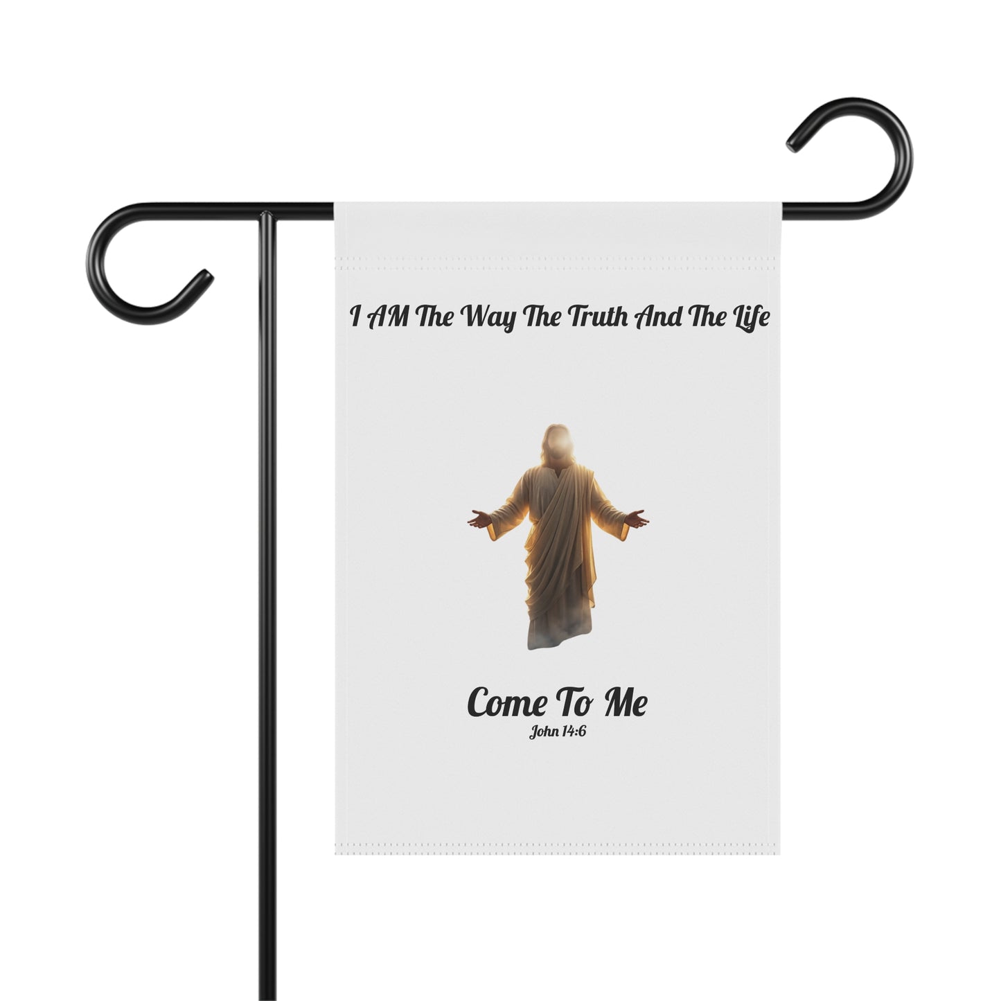 Garden Banner - "I Am The Way The Truth And The Life" Jesus Come To Me Outdoor Flag