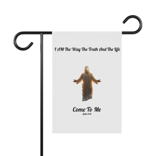 Garden Banner - "I Am The Way The Truth And The Life" Jesus Come To Me Outdoor Flag