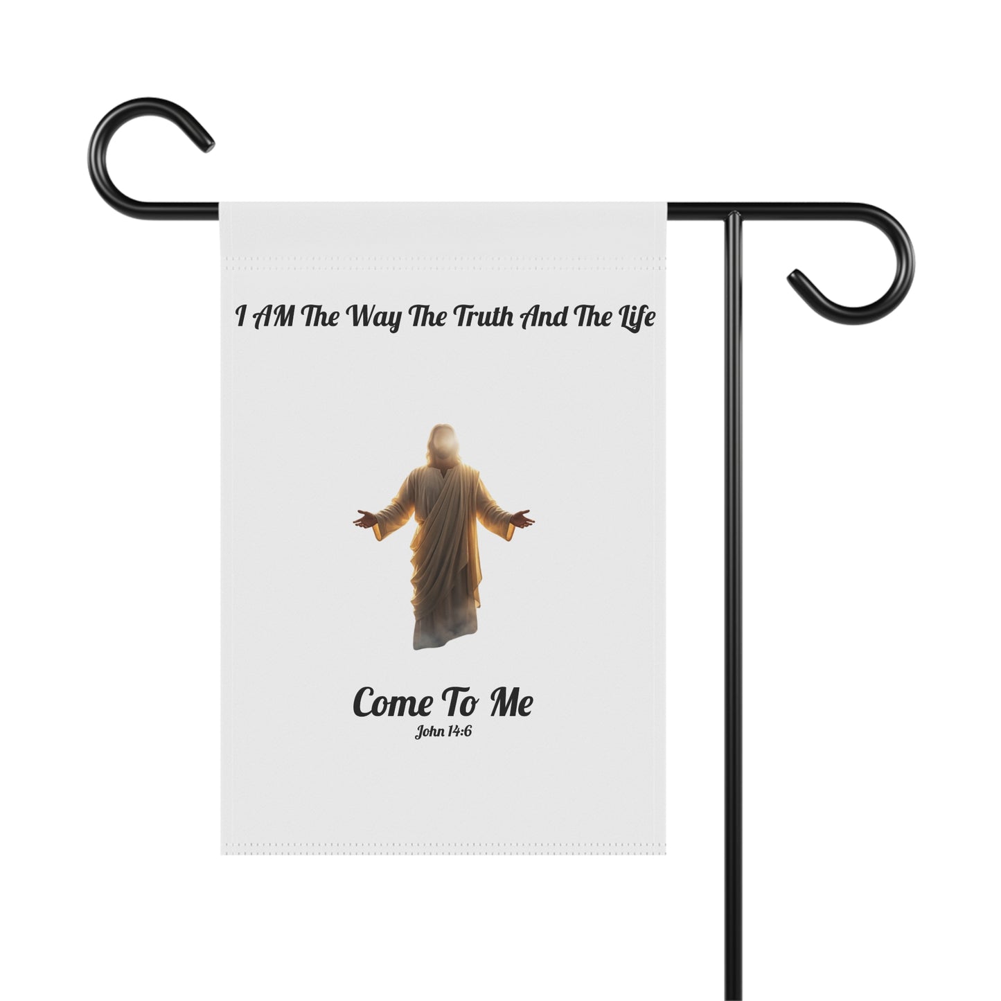 Garden Banner - "I Am The Way The Truth And The Life" Jesus Come To Me Outdoor Flag